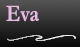click for more info on Eva